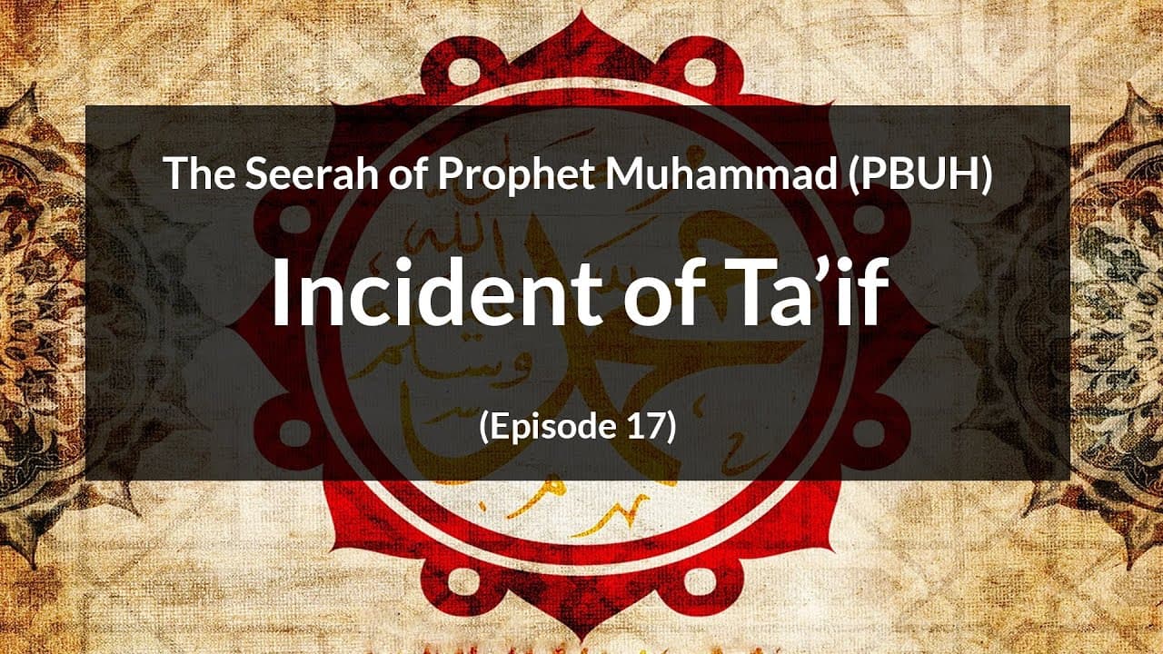 The Seerah of Prophet Muhammad (PBUH)  | Incident of Ta’if (Episode 17)
