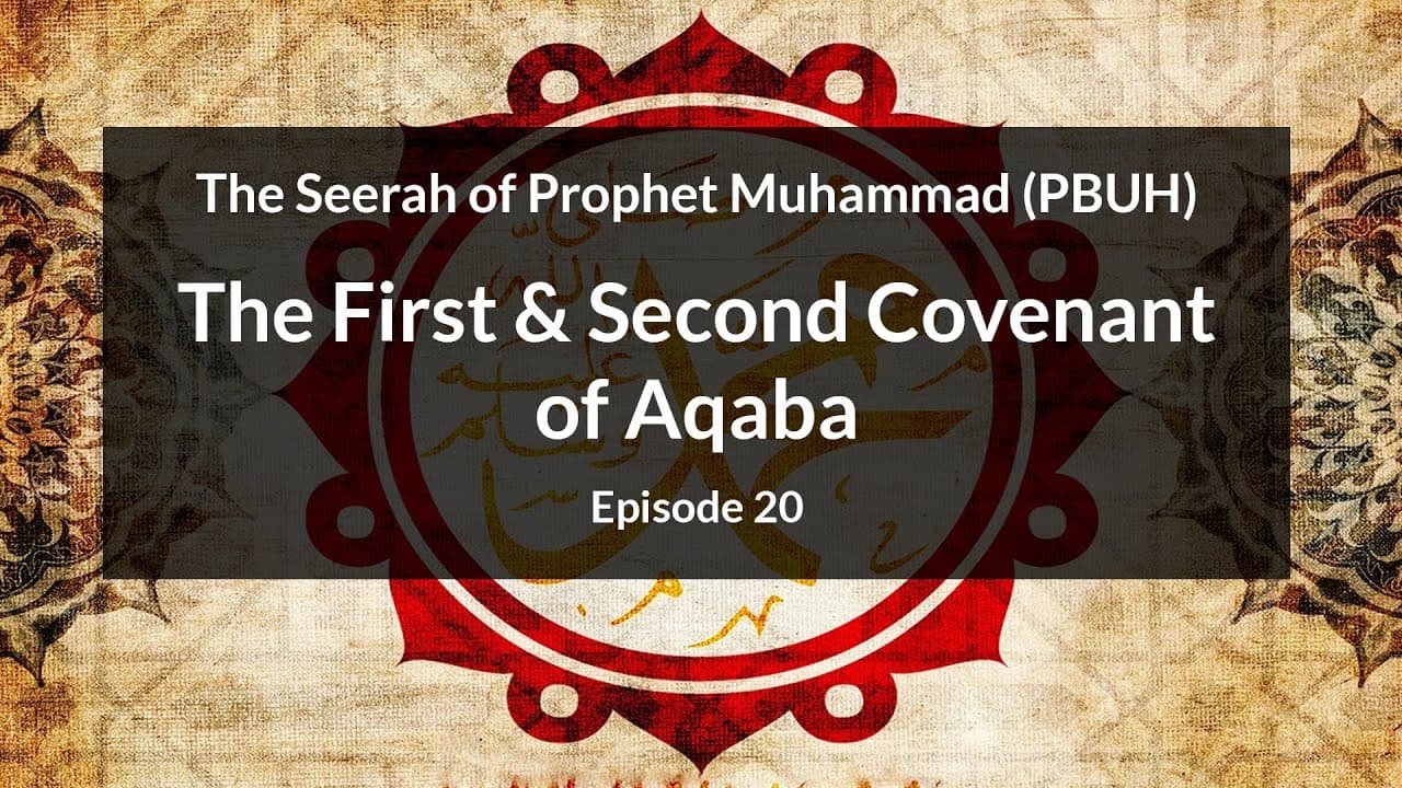 The Seerah of Prophet Muhammad (PBUH)  | The First & Second Covenant of Aqaba (Episode 20)
