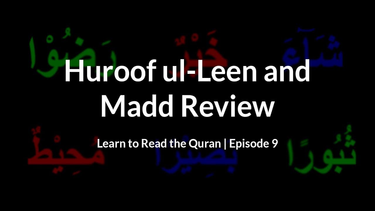 Huroof ul-Leen and Madd Review | Learn to Read the Quran (Episode 9)