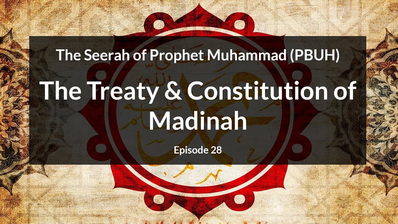 The Seerah of Prophet Muhammad (PBUH) | The Treaty and Constitution of Madinah (Episode 28)