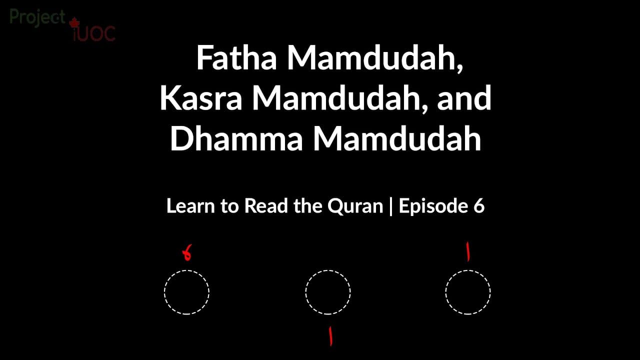 Fatha Mamdudah, Kasra Mamdudah, and Dhamma Mamdudah | Learn to Read the Quran (Episode 6)