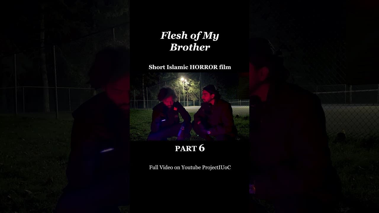 Flesh of My Brother Short Islamic HORROR Film Part 6 #shortfilm #skit #horror #islam